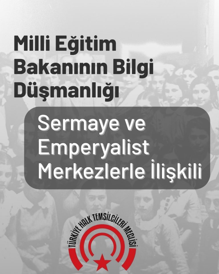 Milli Eğitim Bakanının Bilgi Düşmanlığı Sermaye ve Emperyalist Merkezlerle İlişkili