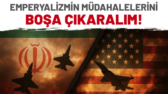 Emperyalizmin müdahalelerini boşa çıkaralım!