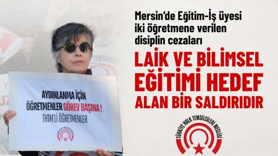 Öğretmene Verilen Disiplin Cezası Laik ve Bilimsel Eğitimi Hedef Alan Bir Saldırıdır