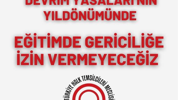 Devrim Yasaları’nın Yıldönümünde Eğitimde Gericiliğe İzin Vermeyeceğiz!
